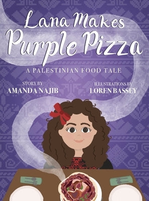 Lana Makes Purple Pizza: A Palestinian Food Tale by Najib, Amanda