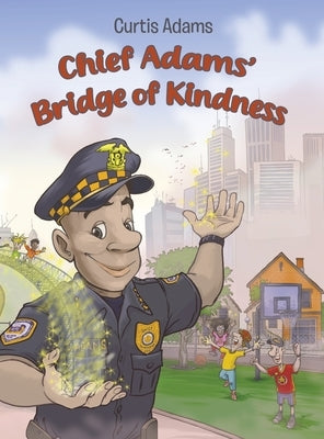 Chief Adams' Bridge of Kindness by Adams, Curtis