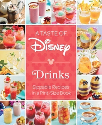 A Taste of Disney: Drinks: Sippable Recipes in a Pint-Size Book by Editions, Insight