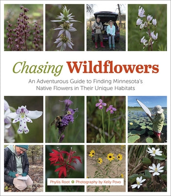 Chasing Wildflowers: An Adventurous Guide to Finding Minnesota's Native Flowers in Their Unique Habitats by Root, Phyllis