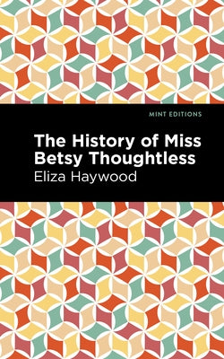 The History of Miss Betsy Thoughtless by Haywood, Eliza
