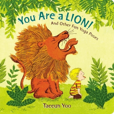 You Are a Lion!: And Other Fun Yoga Poses by Yoo, Taeeun