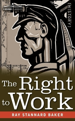 The Right to Work: The Story of the Non-Striking Miners by Baker, Ray Stannard