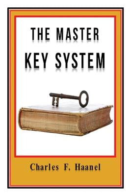 The Master Key System Original Edition With Questionnaire (Illustrated): Charles Haanel - All Parts Included by Haanel, Charles F.