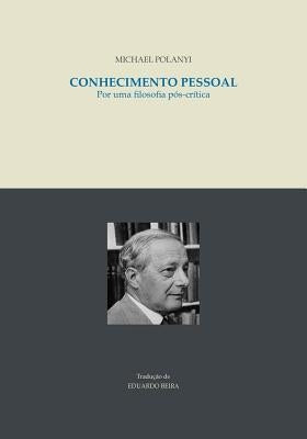 Conhecimento pessoal: Por uma filosofia pos-critica by Beira, Eduardo