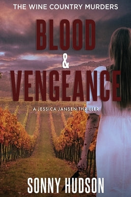 Blood & Vengeance: The Wine Country Murders by Hudson, Sonny