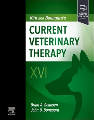 Kirk and Bonagura's Current Veterinary Therapy XVI by Scansen, Brian