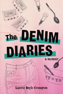 The Denim Diaries: A Memoir by Crompton, Laurie Boyle