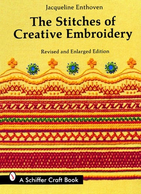 The Stitches of Creative Embroidery by Enthoven, Jacqueline