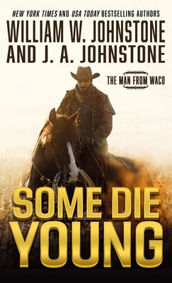 Some Die Young by Johnstone, William W.