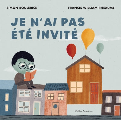 Je n'Ai Pas Été Invité by Boulerice, Simon