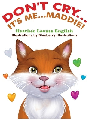 Don't Cry...It's Me...Maddie! by English, Heather Lovasa