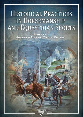 Historical Practices in Horsemanship and Equestrian Sports by Dawson, Timothy