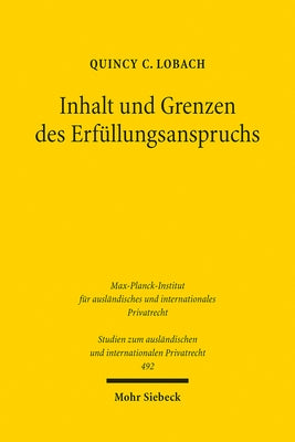 Inhalt Und Grenzen Des Erfullungsanspruchs: Eine Rechtsvergleichende Untersuchung Zum Deutschen, Niederlandischen Und Englischen Recht by Lobach, Quincy C.