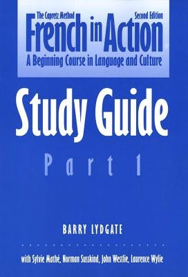 French in Action: A Beginning Course in Language and Culture, Second Edition: Study Guide, Part 1 by Capretz, Pierre