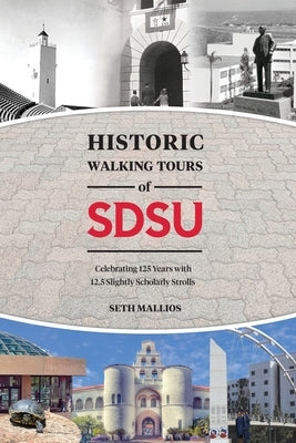Historic Walking Tours of San Diego State by Mallios, Seth