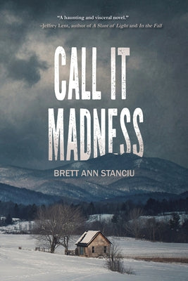 Call It Madness by Stanciu, Brett Ann