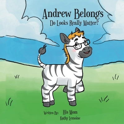 Andrew Belongs: Do Looks Really Matter? by Lemoine, Kathy
