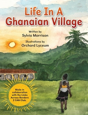 Life In A Ghanaian Village by Morrison, Sylvia