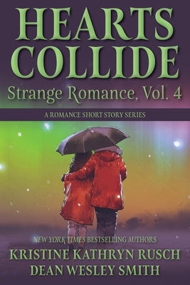 Hearts Collide, Vol. 4: A Strange Romance Short Story Series by Rusch, Kristine Kathryn