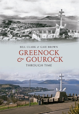 Greenock & Gourock Through Time by Clark, Bill