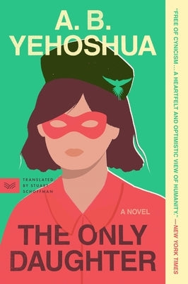 The Only Daughter by Yehoshua, A. B.