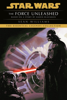 The Force Unleashed: Star Wars Legends by Williams, Sean