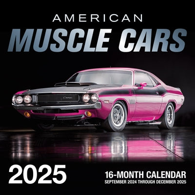 American Muscle Cars 2025: 16-Month Calendar: September 2024 to December 2025 by Editors of Motorbooks