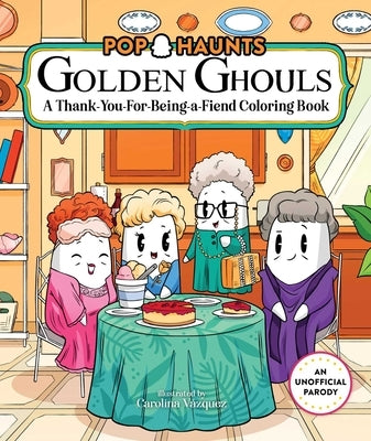 Golden Ghouls: A Thank-You-For-Being-A-Fiend Coloring Book by VÃ¡zquez, Carolina
