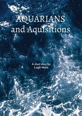 Aquarians and Acquisitions by Maris, Leigh