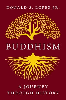 Buddhism: A Journey Through History by Lopez, Donald S.