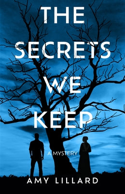 The Secrets We Keep: A Mystery by Lillard, Amy