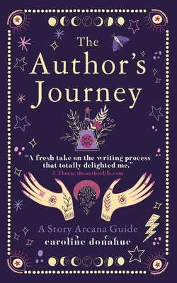 The Author's Journey: A Story Arcana Guide by Donahue, Caroline