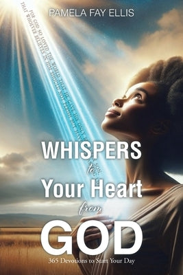 WHISPERS to your Heart from GOD: 365 Devotions to Start Your Day by Ellis, Pamela Fay