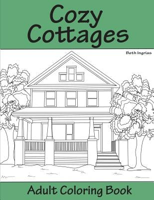 Cozy Cottages: Adult Coloring Book by Ingrias, Beth