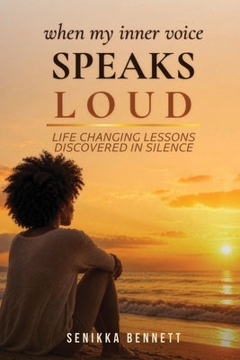 When My Inner Voice Speaks Loud by Bennett, Senikka