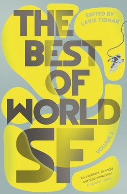 The Best of World SF: Volume 3 by Tidhar, Lavie