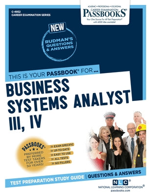 Business Systems Analyst III, IV (C-4952): Passbooks Study Guide Volume 4952 by National Learning Corporation