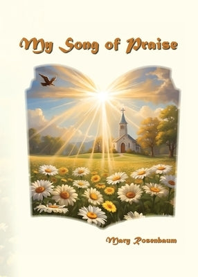 My Song of Praise by Rosenbaum, Mary