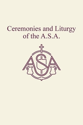 Ceremonies and Liturgy of the A.S.A. by Bais, Mike