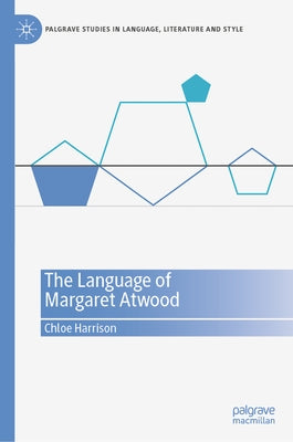 The Language of Margaret Atwood by Harrison, Chloe