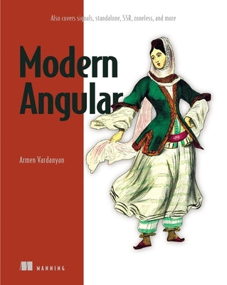 Modern Angular: Also Covers Signals, Standalone, Ssr, Zoneless, and More by Vardanyan, Armen