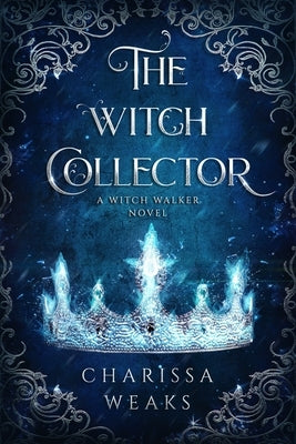 The Witch Collector by Weaks, Charissa