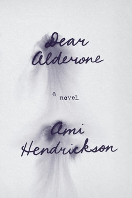 Dear Alderone by Hendrickson, Ami