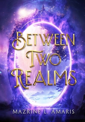 Between Two Realms by Amaris, Mazrine L.