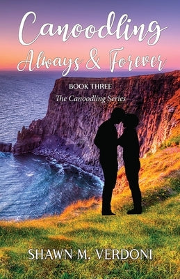 Canoodling Always & Forever: Book Three of The Canoodling Series by Verdoni, Shawn M.