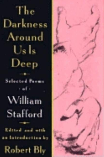 The Darkness Around Us Is Deep: Selected Poems of William Stafford by Stafford, William
