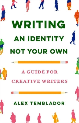 Writing an Identity Not Your Own: A Guide for Creative Writers by Temblador, Alex