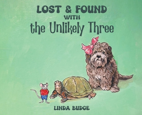 Lost and Found With The Unlikely Three by Budge, Linda