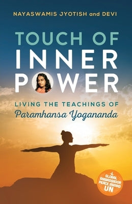 Touch of Inner Power: Living the Teachings of Paramhansa Yogananda by Jyotish, Nayaswami